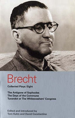 Brecht Collected Plays: Eight: The Antigone of Sophocles; The Days of the Commune; Turandot or the Whitewashers' Congress Paperback Bloomsbury Publishing PLC