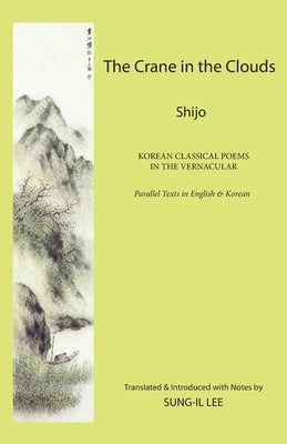 The Crane in the Clouds: Shijo: Korean Classical Poems in the Vernacular Paperback Homa & Sekey Books