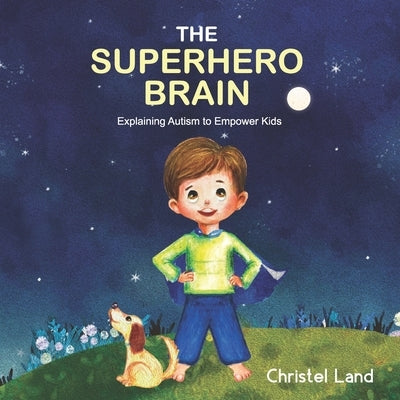 The Superhero Brain: Explaining autism to empower kids (boy) Createspace Independent Publishing Platform