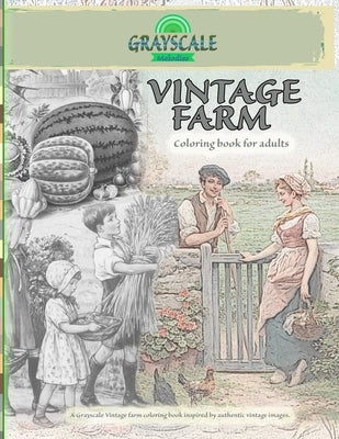 VINTAGE FARM Coloring Book For Adults. A Grayscale Vintage farm coloring book inspired by authentic vintage images: Coloring Book Art Therapy, Farm Co Paperback Color Me Vintage