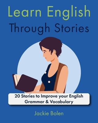 Learn English Through Stories: 20 Stories to Improve your English Grammar & Vocabulary Paperback Independently Published