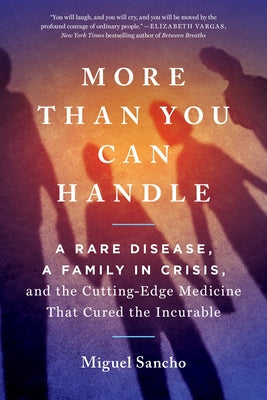 More Than You Can Handle: A Rare Disease, a Family in Crisis, and the Cutting-Edge Medicine That Cured the Incurable Paperback Avery Publishing Group