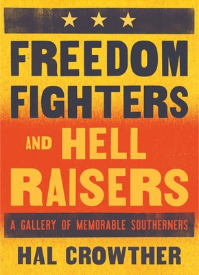 Freedom Fighters and Hell Raisers: A Gallery of Memorable Southerners Paperback Blair