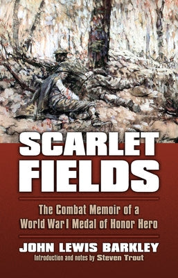 Scarlet Fields: The Combat Memoir of a World War I Medal of Honor Hero Paperback University Press of Kansas