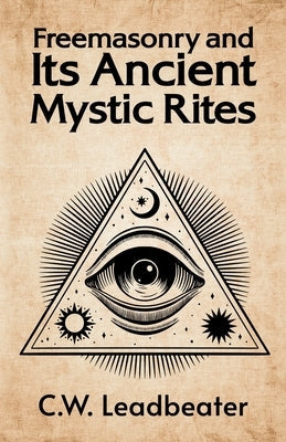 Freemasonry and its Ancient Mystic Rites Paperback Lushena Books