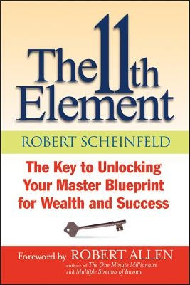 The 11th Element: The Key to Unlocking Your Master Blueprint for Wealth and Success Paperback Wiley