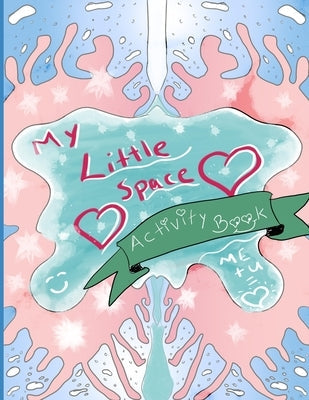 My Little Space Activity Book: The DD/lg Activity Book Every Little and Middle Needs - Perfect for DDLG gifts for little, CGL little, BDSM little, Gi Paperback Independently Published
