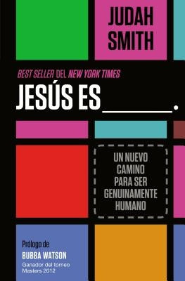 La Jes��s es ___.: Un nuevo camino para ser genuinamente humano by Smith, Judah