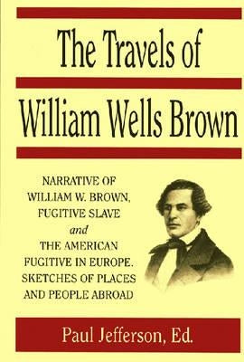 The Travels of William Wells Brown Paperback Markus Wiener Publishers
