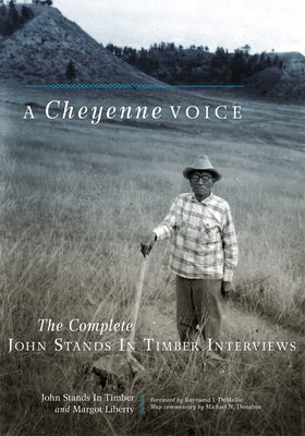 A Cheyenne Voice: The Complete John Stands in Timber Interviews Paperback University of Oklahoma Press