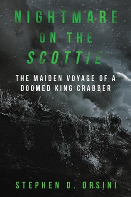 Nightmare on the Scottie: The Maiden Voyage of a Doomed King Crabber Paperback Basalt Books