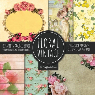 Vintage Floral Scrapbook Paper Pad 8x8 Scrapbooking Kit for Papercrafts, Cardmaking, DIY Crafts, Flower Background, Vintage Design Paperback Crafty as Ever