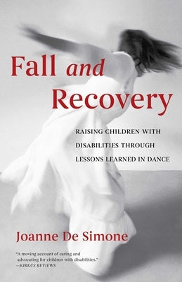 Fall and Recovery: Raising Children with Disabilities Through Lessons Learned in Dance Paperback She Writes Press