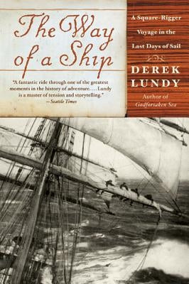 The Way of a Ship: A Square-Rigger Voyage in the Last Days of Sail Paperback Ecco Press