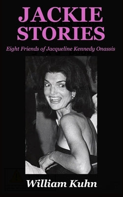 Jackie Stories: Eight Friends of Jacqueline Kennedy Onassis Paperback Montgomery Street Press
