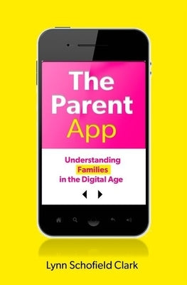 The Parent App: Understanding Families in the Digital Age Paperback Oxford University Press, USA