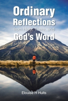 Ordinary Reflections from Here, There, and God's Word Paperback Christian Faith