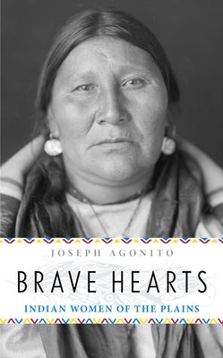 Brave Hearts: Indian Women of the Plains Paperback Two Dot Books