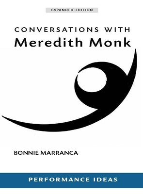 Conversations with Meredith Monk (Expanded Edition) Paperback PAJ Publications