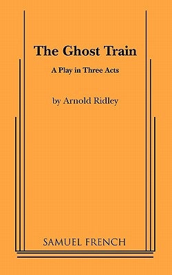 The Ghost Train Paperback Samuel French, Inc.