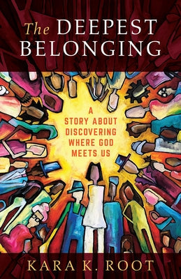 The Deepest Belonging: A Story about Discovering Where God Meets Us Paperback Fortress Press