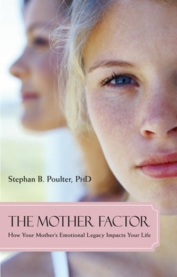 The Mother Factor: How Your Mother's Emotional Legacy Impacts Your Life Paperback Prometheus Books