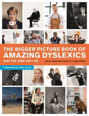 The Bigger Picture Book of Amazing Dyslexics and the Jobs They Do Paperback Jessica Kingsley Publishers