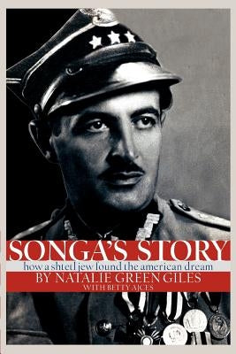 Songa's Story: How a Shtetl Jew Found the American Dream Paperback iUniverse