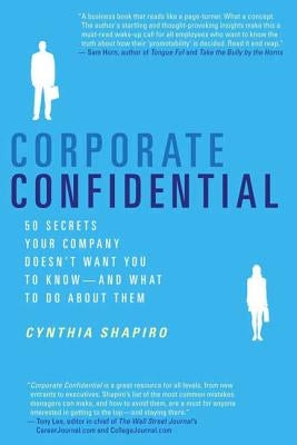 Corporate Confidential: 50 Secrets Your Company Doesn't Want You to Know--And What to Do about Them Paperback St. Martin's Griffin