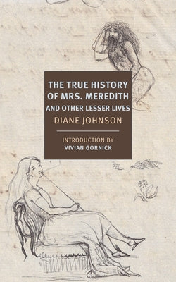 The True History of the First Mrs. Meredith and Other Lesser Lives Paperback New York Review of Books