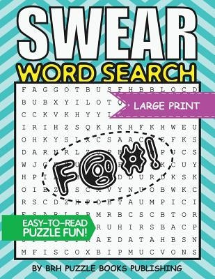 Swear Word Search: Swear Word Search Books For Adults Large Print Slang Curse Cussword Puzzles by Puzzle Books, Brh