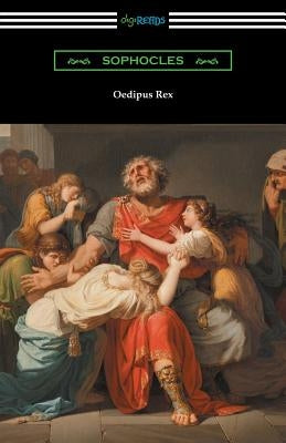 Oedipus Rex (Oedipus the King) [Translated by E. H. Plumptre with an Introduction by John Williams White] Paperback Digireads.com