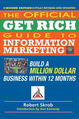 Official Get Rich Guide to Information Marketing: Build a Million Dollar Business Within 12 Months Paperback Entrepreneur Press