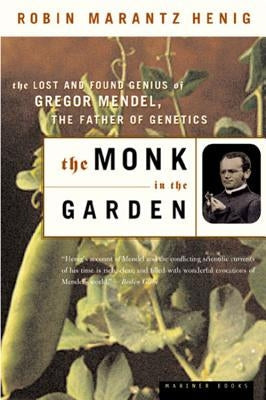The Monk in the Garden: The Lost and Found Genius of Gregor Mendel, the Father of Genetics Paperback Houghton Mifflin