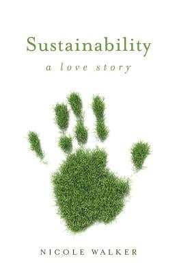 Sustainability: A Love Story Paperback Ohio State University Press