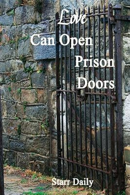 Love Can Open Prison Doors Paperback Createspace Independent Publishing Platform