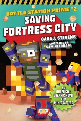 Saving Fortress City: An Unofficial Graphic Novel for Minecrafters, Book 2 by Stevens, Cara J.