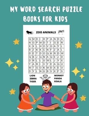 My Word Search Puzzle Books For Kids: 60 Large Print Word Search Puzzles, Wordsearch Kids Activity Workbooks, Ages 6 7 8 9 -12 Paperback Independently Published