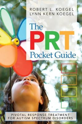 The Prt Pocket Guide: Pivotal Response Treatment for Autism Spectrum Disorders Brookes Publishing Company