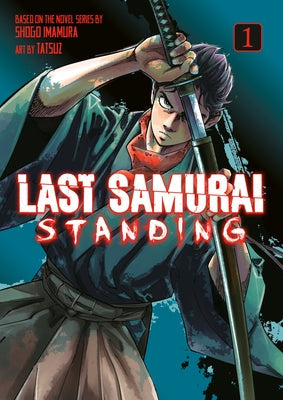 Last Samurai Standing 1 by Imamura, Shogo