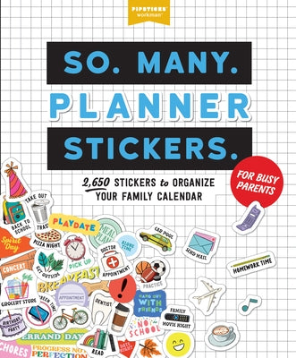 So. Many. Planner Stickers. for Busy Parents: 2,650 Stickers to Organize Your Family Calendar Paperback Workman Publishing