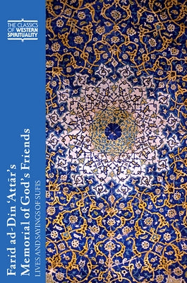 Farid Ad-Din 'Att&#257;r's Memorial of God's Friends: Lives and Sayings of Sufis Paperback Paulist Press