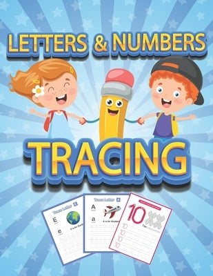 Numbers and Letters Tracing: Tracing book for kids ages 4-8 - 70+ Pages - 26 letters, 10 numbers and handwriting paper to practice. Paperback Independently Published