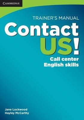 Contact Us! Trainer's Manual: Call Center English Skills Paperback Cambridge University Press