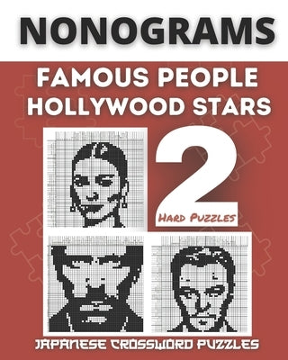 Nonograms Book, Famous People & Hollywood Stars: Fun Japanese Crossword Puzzles, Aka Nonograms Puzzle Books, Picross, Griddlers Logic Puzzles Black an Paperback Independently Published
