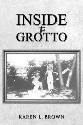 Inside the Grotto by Brown, Karen L.
