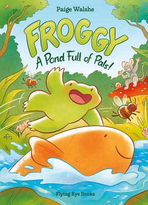 Froggy: A Pond Full of Pals! by Walshe, Paige