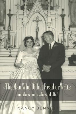 The Man Who Didn't Read or Write: and the woman who said I Do! Paperback Bennettbooks
