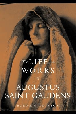 The Life and Works of Augustus Saint Gaudens Paperback Eastern National