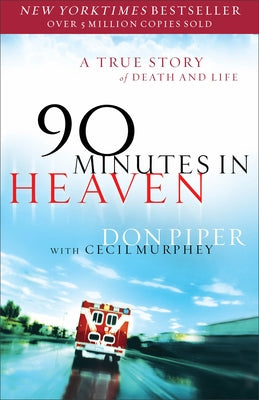 90 Minutes in Heaven: A True Story of Death & Life by Piper, Don